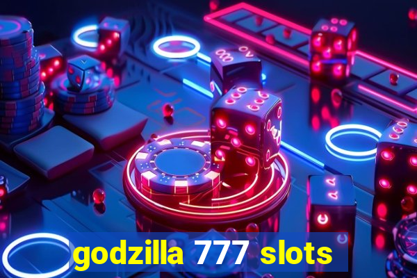 godzilla 777 slots