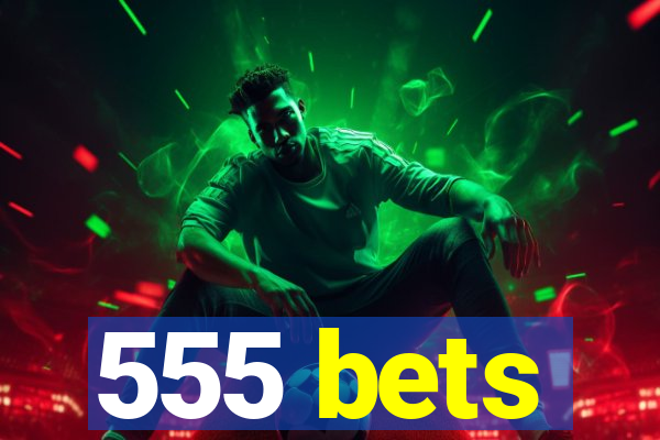 555 bets