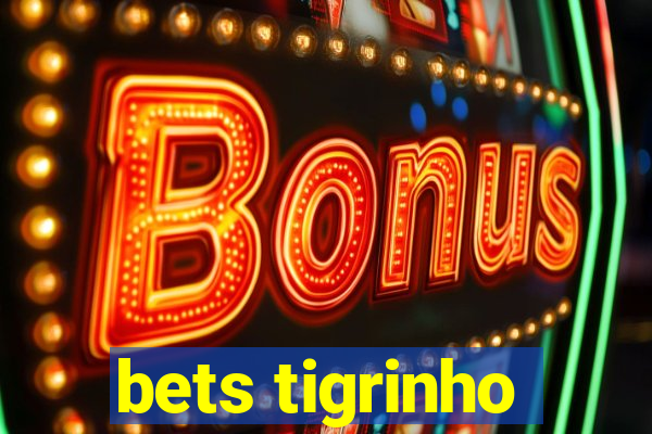 bets tigrinho