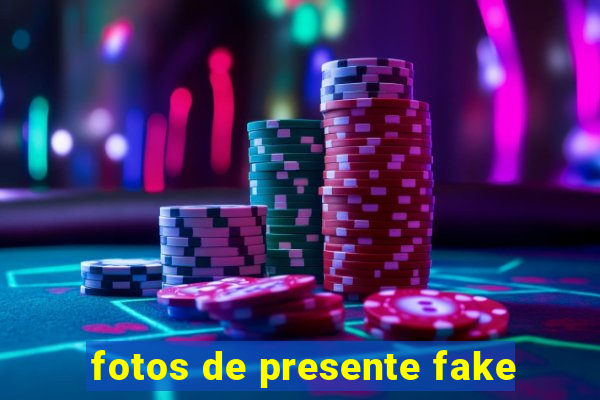 fotos de presente fake