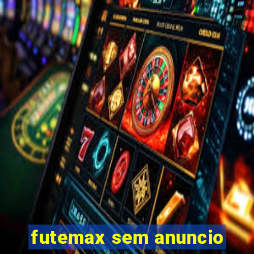 futemax sem anuncio