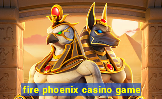 fire phoenix casino game