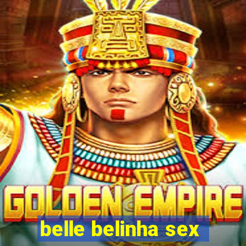 belle belinha sex