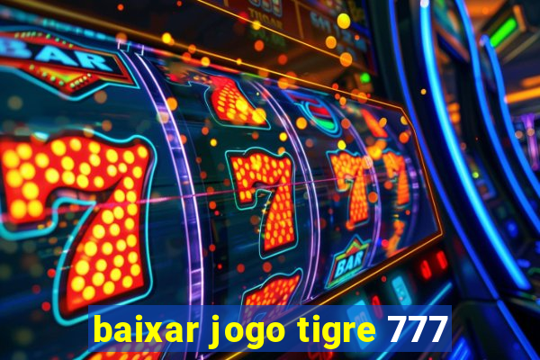 baixar jogo tigre 777