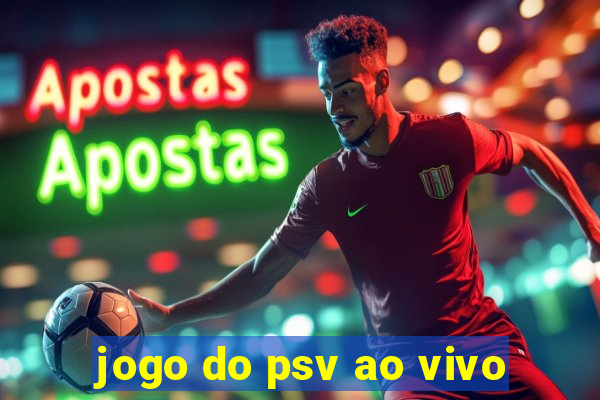 jogo do psv ao vivo