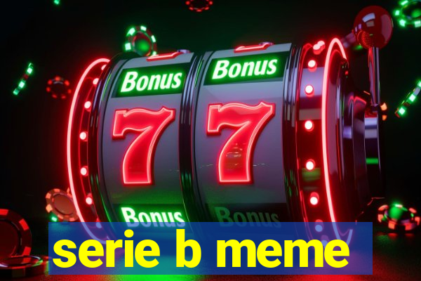 serie b meme