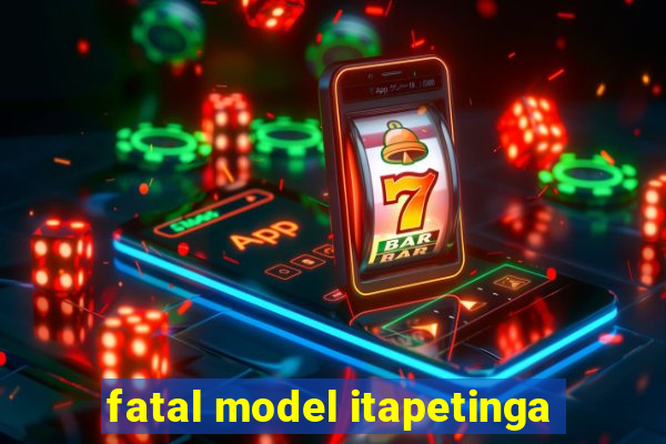 fatal model itapetinga