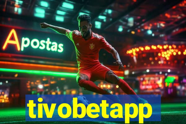 tivobetapp