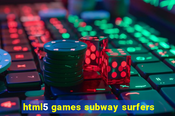 html5 games subway surfers