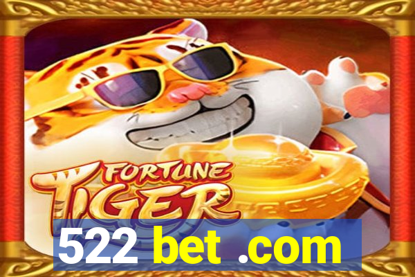 522 bet .com