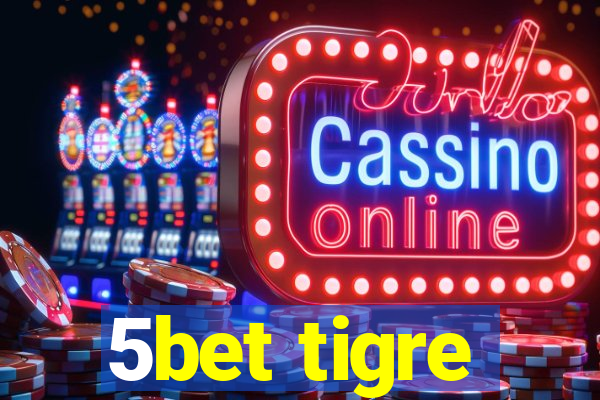 5bet tigre