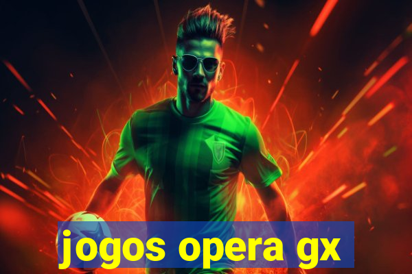 jogos opera gx