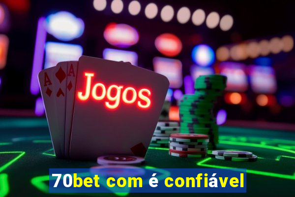 70bet com é confiável