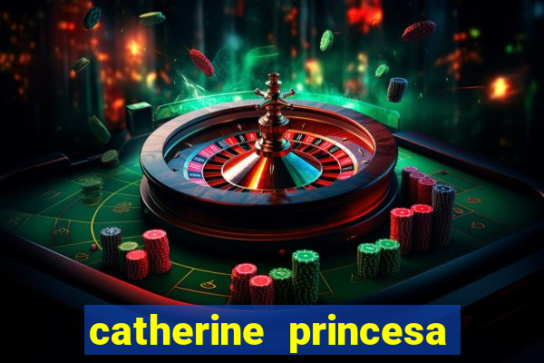 catherine princesa de gales