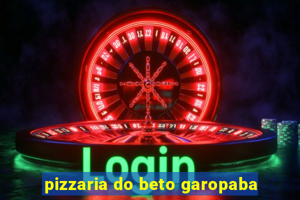 pizzaria do beto garopaba