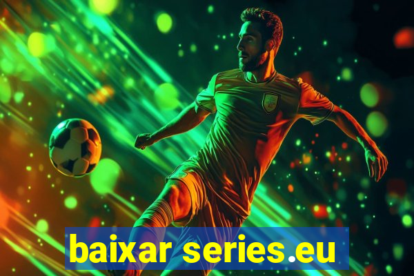 baixar series.eu