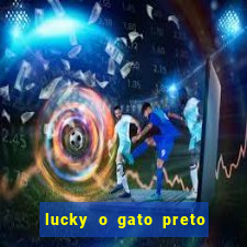 lucky o gato preto filme completo dublado download