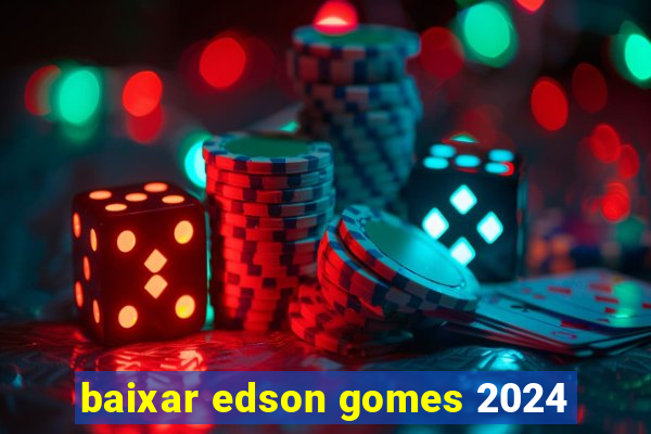 baixar edson gomes 2024