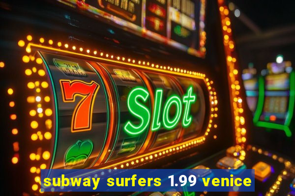 subway surfers 1.99 venice