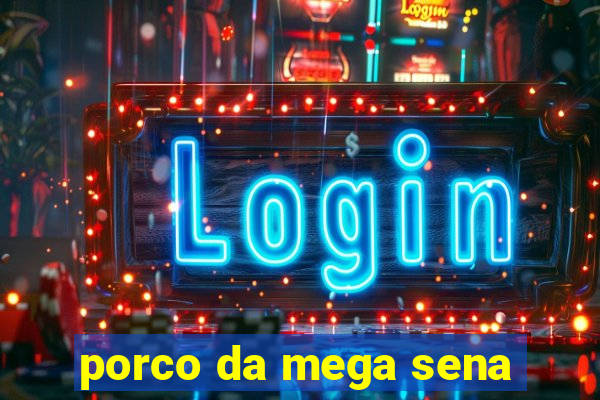 porco da mega sena