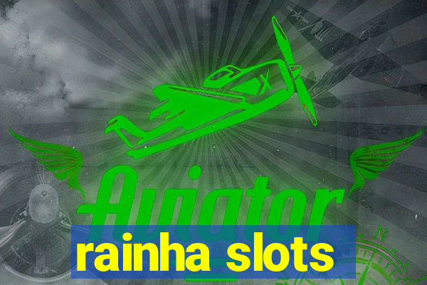 rainha slots