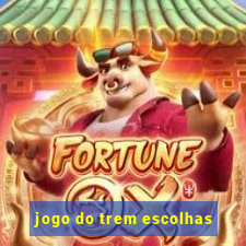 jogo do trem escolhas