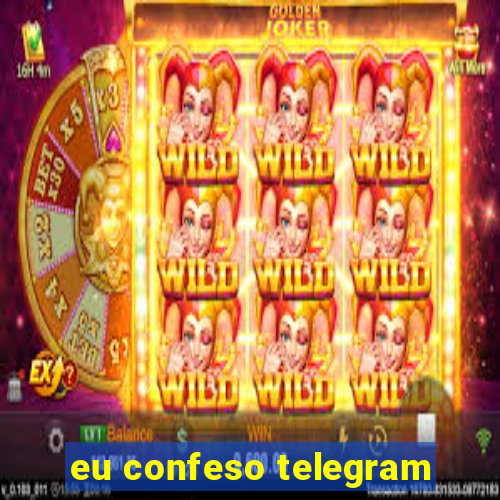 eu confeso telegram