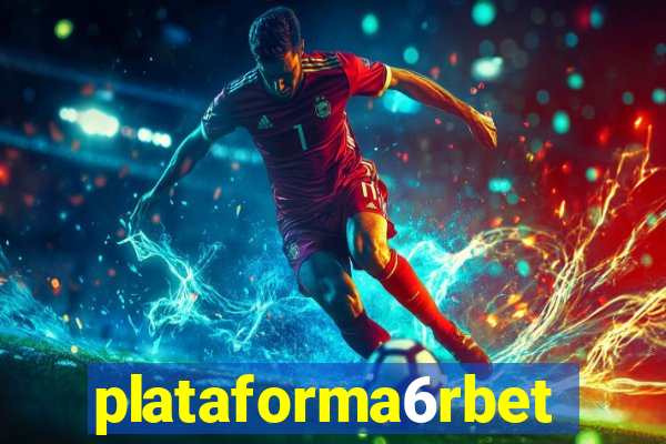 plataforma6rbet