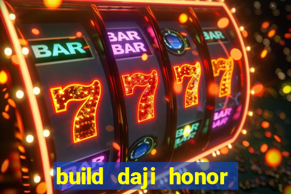 build daji honor of kings