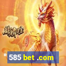 585 bet .com