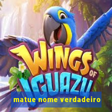 matue nome verdadeiro