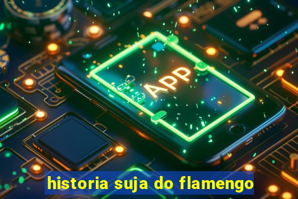 historia suja do flamengo