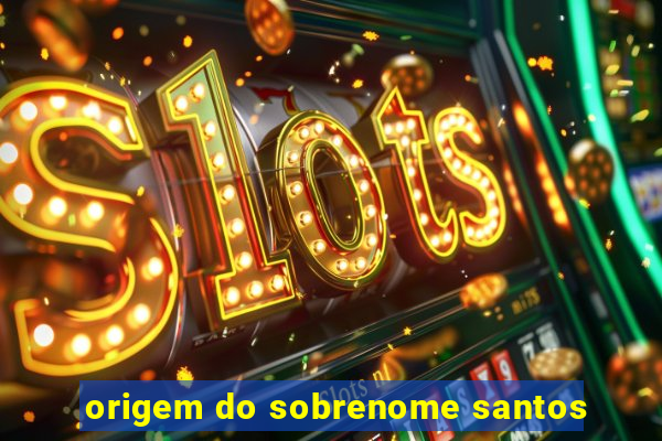 origem do sobrenome santos