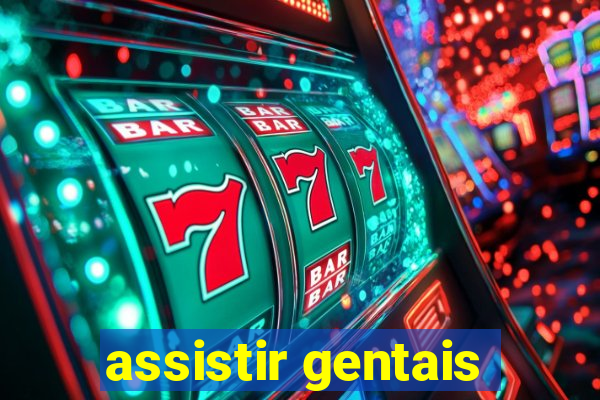 assistir gentais