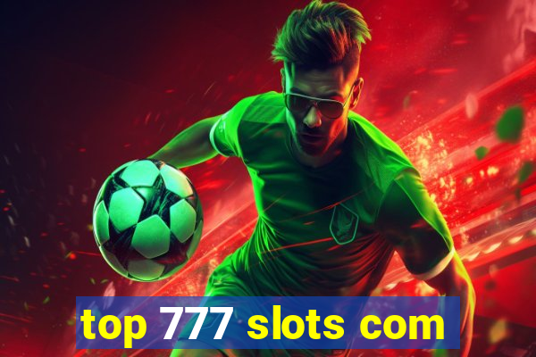 top 777 slots com