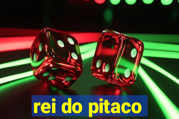 rei do pitaco