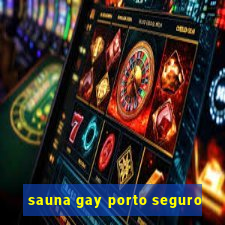 sauna gay porto seguro