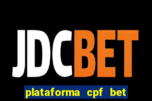 plataforma cpf bet é confiável