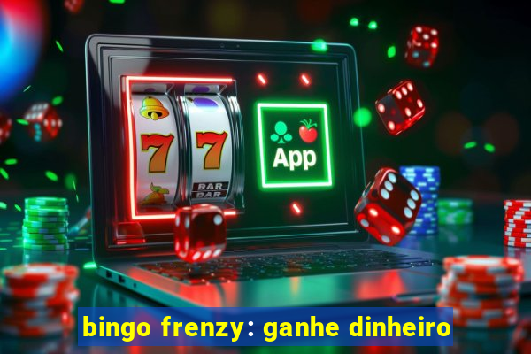 bingo frenzy: ganhe dinheiro