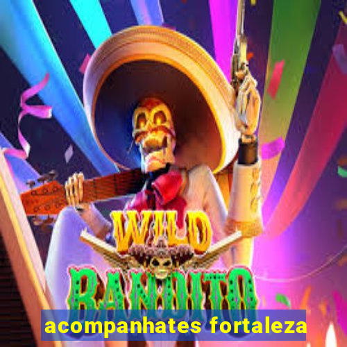 acompanhates fortaleza