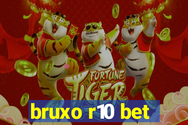 bruxo r10 bet