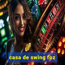 casa de swing foz