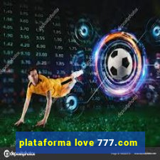 plataforma love 777.com