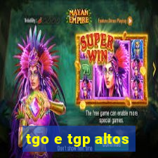 tgo e tgp altos