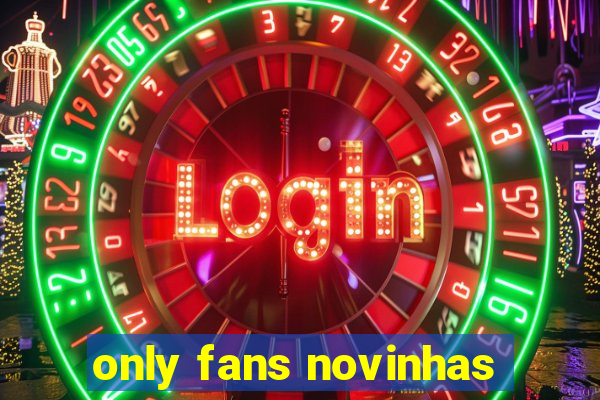 only fans novinhas