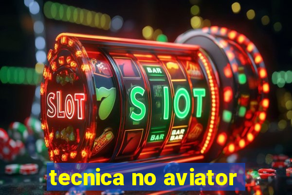 tecnica no aviator