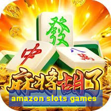 amazon slots games