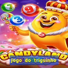 jogo do triguinho de ganhar dinheiro