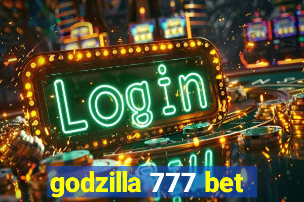 godzilla 777 bet