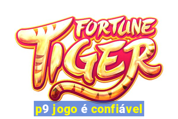 p9 jogo é confiável